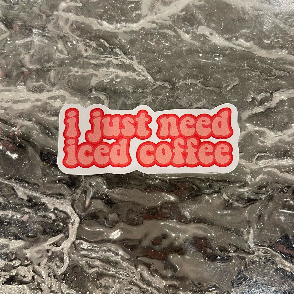 5/$10  Inspirational Waterproof New Vinyl Sticker Decal-I just need iced coffee